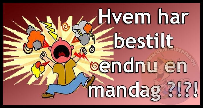 Hvem har bestilt endnu en mandag