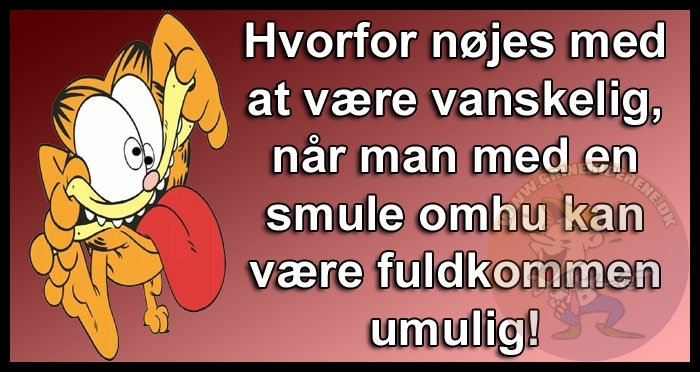 Hvorfor nøjes med at være vanskelig