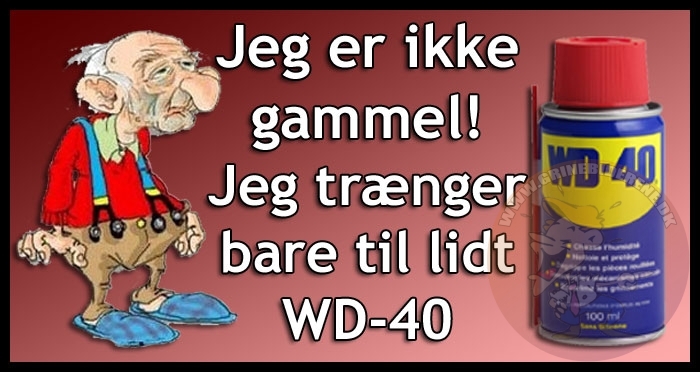 Jeg er ikke gammel.. Jeg trænger bare til lidt WD-40