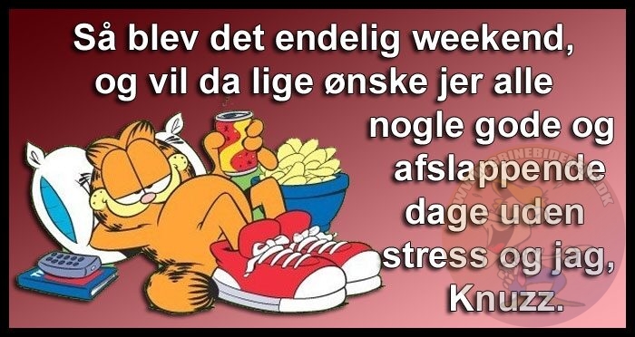 Så blev det endelig weekend. - Grinebiderene
